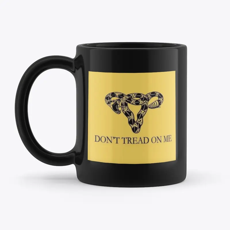 Don't Tread on me women's choice!